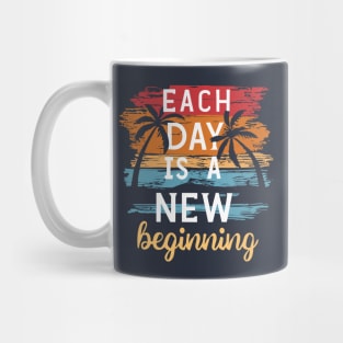 Each Day is a New Beginning - Inspirational Quote Mug